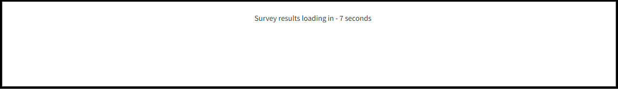 8. Once the faculty ends the test, the survey ends for you too. 